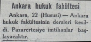  Ankara hukuk fakültesi Ankara, 22 (Hususi) — Ankara bukuk fakültesinin dersleri kesil...