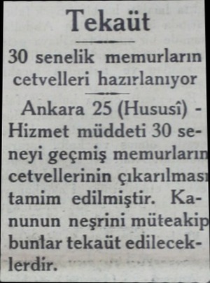  Tekaüt 30 senelik memurların cetvellerı hazıvlanıyor Ankara 25 (Hususı) Hizmet müddeti 30 seneyi geçmiş memurları:...