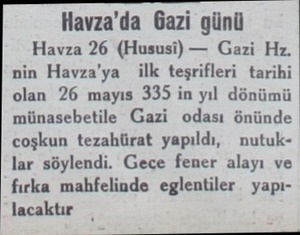  Havza'da Gazi günü Havza 26 (Hususi) — Gazi Hz. nin Havza'ya ilk teşrifleri tarihi olan 26 mayıs 335 in yıl dönümü...