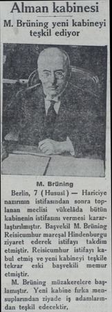  Alman kabinesi M. Brüning yeni kabineyi teşkil ediyor M. Brüning Berlin, 7 (Hususi ) — Hariciye nazırının istifasından sonra