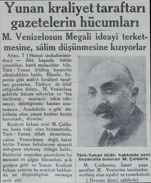  Yunan kraliyet taraftarı gazetelerin hücumları M. Venizelosun Megali ideayi terket mesine, salim düşünmesine Atina, 7 (Hususi