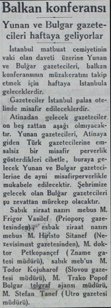  Balkan konferansı Yunan ve Bulgar gazetecileri haftaya geliyorlar İstanbul matbuat cemiyetinin vaki olan daveti üzerine Yunan