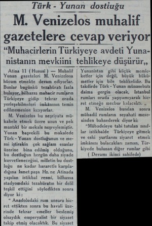  Türk - Yunan dostluğu M. Venizelos muhalif gazetelere cevap veriyor “Muhacirlerin Türkiyeye avdeti Yunanistanın mevkiini...