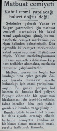  Matbuat cemiyeti Kabul resmi yapılacağı haberi doğru değil Şehrimize gelecek Yunan ve Bulgar gazetecileri için matbuat...