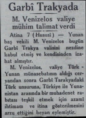  Garbi Trakyada M. Venizelos valiye mühim talimat verdi Atina 7 (Hususi) — Yunan baş vekili M. Venizelos bugün Garbi Trakya 
