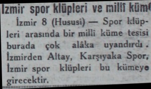 İzmir spor klüpleri ve milli kümi İzmir 8 (Hususi) — Spor klüpleri arasında bir milli küme tesisi burada çok  alâka-...