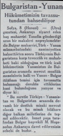  Bulgaristan - Yunan Hükümetimizin tavassutundan bahsediliyor Sofya, 8 (Hususi) —  (Utro) gazetesi, Ankarayı ziyaret eden baş