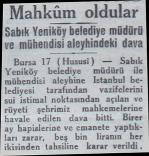  Mahküm oldular Sabık Yeniköy belediye müdürü ve mühendisi aleyhindeki dava Bursa 17 (Hususi) — Sabık Yeniköy belediye müdürü