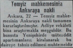  Temyiz mahkemesinin Ankaraya nakli Ankara, 22 — Temyiz mahkemesinin Ankaraya nakli tamamen kararlaştırılmıştır. Adliye...