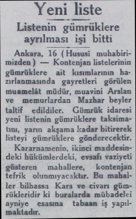  Yeni İiste Listenin gümrüklere ayrılması işi bitti Ankara, 16 (Hususi muhabirimizden ) — Kontenjan listelerinin gümrüklere