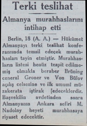  Terki teslihat Almanya murahhaslarını intihap etti Berlin, 18 (A. A.) — Hükümet Almanyayı terki teslihat konferansında temsil