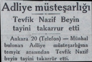  Adliye müsteşarlığı Tevfik Nazif Beyin tayini takarrur etti Ankara 20 (Telefon) — Münhal bulunan Adliye — müsteşarlığına...
