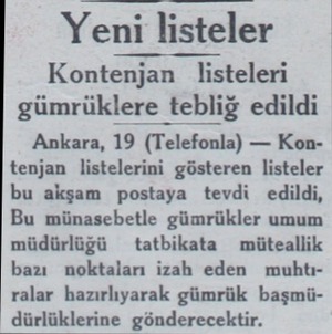  Yeni listeler Kontenjan listeleri gümrüklere tebliğ edildi Ankara, 19 (Telefonla) — Kontenjan listelerini gösteren listeler