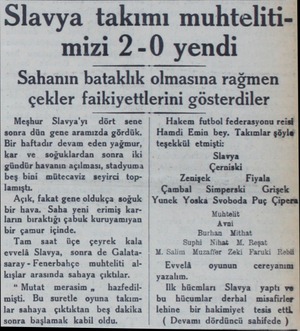  Slavya takımı muhteliti mizi 2  0 yendi Sahanın bataklık olmasına rağmen çekler faikiyettlerini gösterdiler Meşhur Slavya'yı