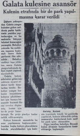 Galata kulesine asansör Kulenin etrafında bir de park yapıl masına karar verildi Sühne_ yokuşundan Galata yangın .YO F%%îy