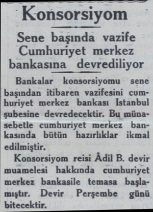  "Konsorsiyom Sene başında vazife Cumhuriyet merkez bankasına devrediliyor Bankalar konsorsiyomu sene başından itibaren...