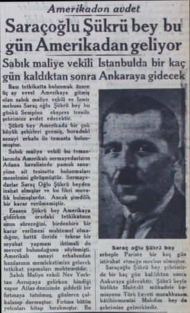  — Amerikadan avdet Saraçoğlu Şü rü bey bu gün Amerikadan geliyor Sabık maliye vekili Istanbulda bir kaç gün kaldiktan sonra