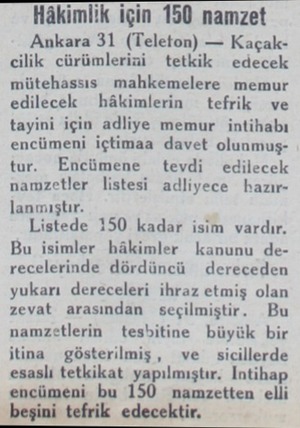  Hâkimlik için 150 namzet Ankara 31 (Teleton) — Kaçakcilik cürümlerini tetkik edecek mütehassıs mahkemelere memur edilecek...
