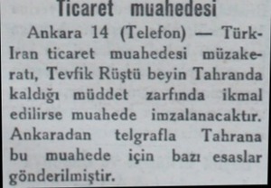  Ticaret muahedesi Ankara 14 (Telefon) — TürkIran ticaret muahedesi müzakeratı, Tevfik Rüştü beyin Tahranda kaldığı müddet...