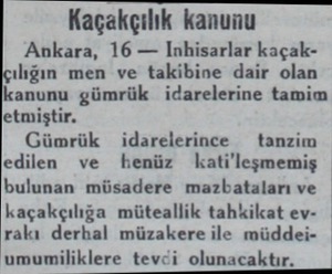  Kaçakçılık kanunu Ankara, 16 — Inhisarlar kaçakılığın men ve takibine dair olan İkanunu gümrük idarelerine tamim letmiştir.