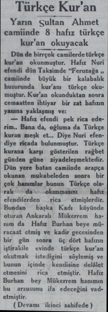  Türkçe Kur'an Yarın Sultan Ahmet camiinde 8 hafız türkçe kur'an okuyacak Dün de birrçok camilerde türkçe kur'an okunmuştur.