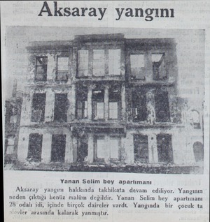  Aksaray yangını Yanan Selim bey apartımanı Aksaray yangını hakkında takhikata devam ediliyor. Yangının neden çıktıği henüz