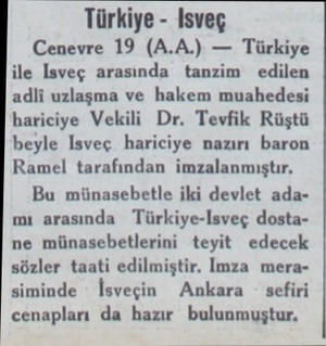 Türkiye - Isveç Cenevre 19 (A.A.) — Türkiye ile Isveç arasında tanzim edilen adli uzlaşma ve hakem muahedesi hariciye Vekili