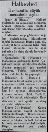  Halkevleri Her tarafta b büyük merasimle açıldı Izmir, 21 (Hususi) — Halkevi fevkalâde bir merasimle açılmıştır. Dünkü...