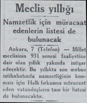  Meclis yıllığı Namzetlik için müracaa edenlerin listesi de bulunacak Ankara, 7 (Telefon) — Milleti meclisinin 931 senesi...
