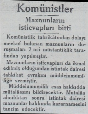  Komünistler Maznunların isticvapları bitti Komünistlik tahrikâtından dolayı mevkuf bulunan maznunların duruşmaları 7 nci...