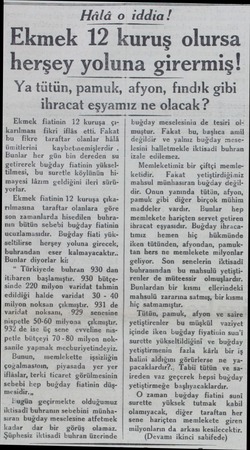  Hâlâ o iddia! Ekmek 12 kuruş olursa herşey yoluna girermiş! Ya tütün, pamuk, afyon, fındık gibi ihracat eşyamız ne olacak ?