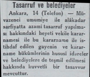  Tasarruf ve belediyeler Ankara, 14 (Telefon) — Müvazenei umumiye ile alâkadar sarfiyatta azami tasarruf yapılması hakkındaki