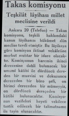  Takas komisyonu Teşkilât lâyihası millet meclisine verildi Ankara 20 (Telefon) — Takas komisyonu, teşkili — hakkındaki kanun
