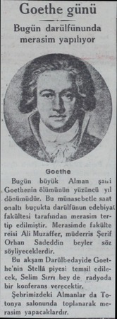  Goethe günü Bugün darülfünunda merasim yapılıyor Goethe Bugün büyük —Alman şani * Goethenin ölümünün yüzüncü yıl dönümüdür.