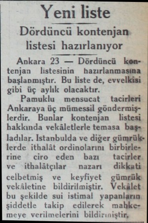  Yeni liste Dördüncü kontenjan listesi hazırlanıyor Ankara 23 — Dördüncü kentenjan İlistesinin hazırlanmasına başlanmıştır. Bu