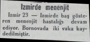  İzmirde menenjit Izmir 23 — Izmirde baş gösteren menenjit hastalığı devam ediyor. Bornovada iki vaka kaydedilmiştir. DA...