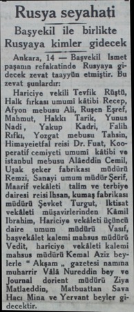  Rusya seyahati ğ Başyekil ile birlikte Rusyaya kimler gidecek Ankara, 14 — Başvekil Ismet paşanın refakatinde Rusyaya gidecek