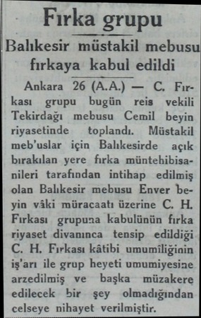  Fırka grupu Balıkesir müstakil mebusu fırkaya kabul edildi Ankara 26 (A.A.) — C, Fırkası grupu bugün reis vekili Tekirdağı