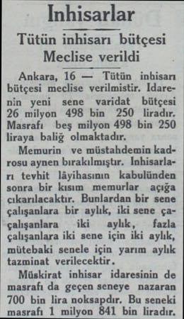  Inhisarlar Tütün inhisarı bütçesi Meclise verildi Ankara, 16 — Tütün inbisarı bütçesi meclise verilmistir. Idarenin yeni sene