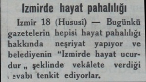  Izmirde hayat pahalılığı Izmir 18 (Hususi) — Bugünkü gazetelerin hepisi hayat pahalılığı hakkında neşriyat yapıyor ve...