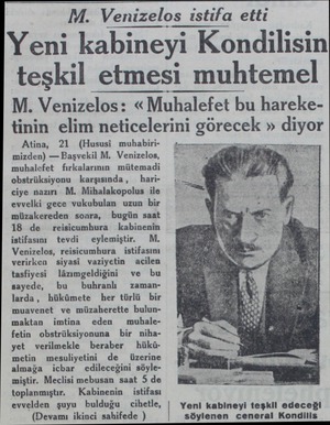  M. Venizelos istifa etti Yeni kabineyi Kondilisin teşkil etmesi muhtemel M. Venizelos: « Muhalefet bu hareke tinin elim...