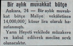  Bir aylık muvakkat bütçe Ankara, 24 — Bir aylık muvakkat bütçe Maliye| vekâletince 14,000,000) küsur lira olarak...