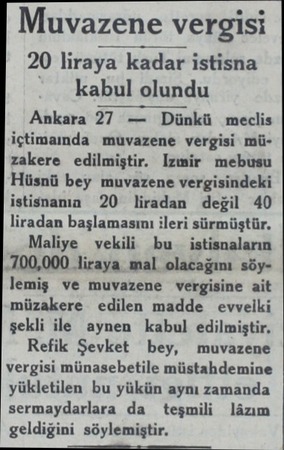  Muvazene vergisi 20 liraya kadar istisna kabul olundu Ankara 27 — Dünkü meclis içtimamda muvazene vergisi müzakere...