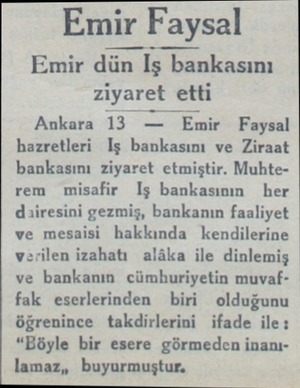  Emir Faysal Emir dün İIş bankasını ziyaret etti Ankara 13 — Emir Faysal hazretleri Iş bankasını ve Ziraat bankasını ziyaret
