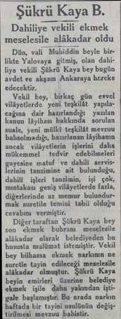  Şükrü Kaya B. Dahiliye vekili ekmek meselesile alâkadar oldu Dün, vali Muhiddin beyle birlikte Yalovaya gitmiş, olan dahiliye