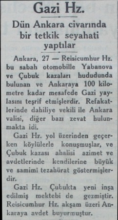 Gazi Hz. Dün Ankara civarında bir tetkik seyahati yaptılar Ankara, 27 — Reisicumhur Hz. bu sabah otomobille Yabanova ve Çubuk