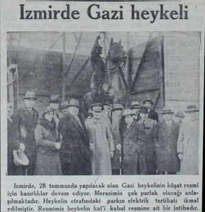  Izmirde Gazi heykeli Izmirde, 28 temmuzda yapılacak olan Gazi heykelinin küşat resmi için hazırlıklar devam ediyor. Merasimin
