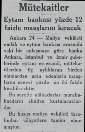  Mütekaitler Eytam bankası yüzde 12 faizle maaşlarını kıracak Ankara 24 — Maliye vekâleti emlâk ve eytam bankası arasında vaki