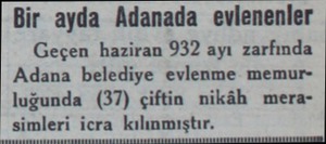  Bir ayda Adanada evlenenler Geçen haziran 932 ayı zarfında Adana belediye evlenme memurluğunda (37) çiftin nikâh meraimleri