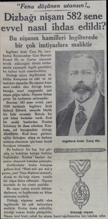  “Fena düşünen utansın/,, Dizbağı nişanı 582 sene evvel nasıl ihdas edildi? Bu nişanın hamilleri Ingilterede bir çok...